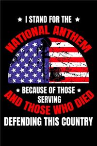 I Stand For The National Anthem Because Of Those Serving And Those Who Died