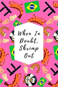 When In Doubt, Shrimp Out