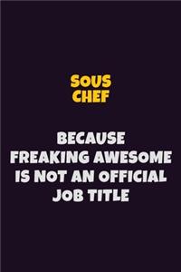 Sous Chef, Because Freaking Awesome Is Not An Official Job Title
