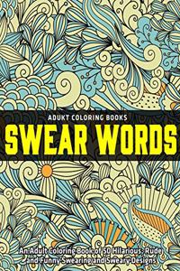 Adult Coloring Book of 50 Hilarious, Rude and Funny Swearing and Sweary Designs