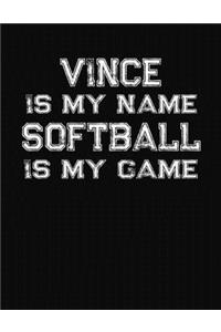 Vince Is My Name Softball Is My Game