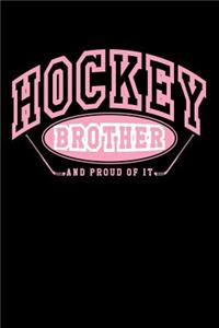 Hockey Brother And Proud Of It: Lined Hockey Journals & Notebooks V7