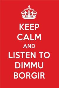 Keep Calm and Listen to Dimmu Borgir: Dimmu Borgir Designer Notebook