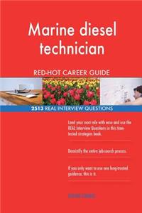 Marine diesel technician RED-HOT Career Guide; 2513 REAL Interview Questions