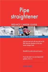 Pipe straightener RED-HOT Career Guide; 2521 REAL Interview Questions
