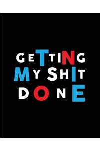 Getting My Shit Done