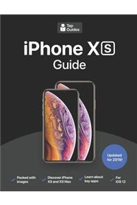 iPhone XS Guide: The Ultimate Guide to iPhone Xs, iPhone XS Max, & IOS 12