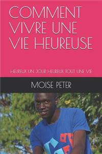 Comment Vivre Une Vie Heureuse