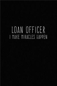 Loan Officer - I Make Miracles Happen