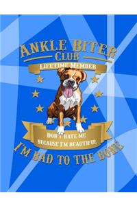 Ankle Biter Club Lifetime Member: Don't Hate Me Because I'm Beautiful, I'm Bad to the Bone - Boxer
