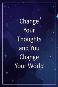 Change Your Thoughts and You Change Your World