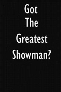 Got The Greatest Showman?