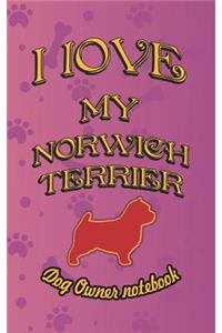 I Love My Norwich Terrier - Dog Owner Notebook