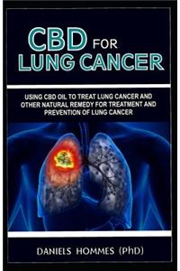 CBD for Lung Cancer: Using CBD Oil to Treat Lung Cancer and Other Natural Remedy for Treatment and Prevention of Lung Cancer