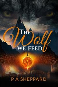 The Wolf We Feed