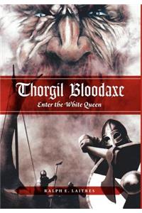 Thorgil Bloodaxe, Enter the White Queen