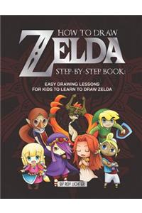 How to Draw Zelda Step-By-Step Book: Easy Drawing Lessons for Kids to Learn to Draw Zelda