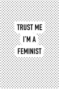 Trust Me I'm a Feminist