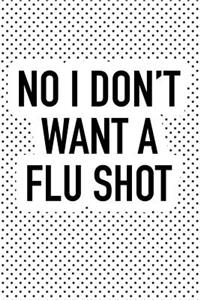 No I Dont Want a Flu Shot