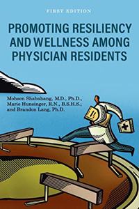 Promoting Resiliency and Wellness Among Physician Residents