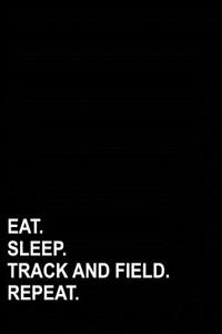 Eat Sleep Track and Field Repeat