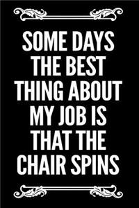 Some Days the Best Thing about My Job Is That the Chair Spins