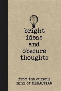 Bright Ideas and Obscure Thoughts from the Curious Mind of Sebastian