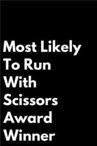 Most Likely to Run with Scissors Award Winner
