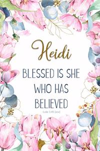 Heidi: Blessed Is She Who Has Believed -Luke 1:45(asv): Personalized Christian Notebook for Women