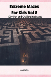 Extreme Mazes For Kids Vol 8