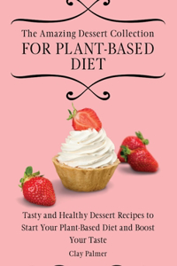 Amazing Dessert Collection for Plant-Based Diet