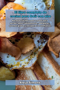 El libro completo de cocina para freír con aire