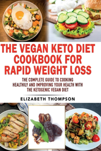 The Vegan Keto Diet Cookbook For Rapid Weight Loss