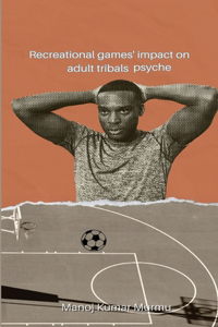 Recreational games 'impact on adult tribals' psyche
