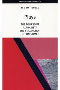 Ted Whitehead: Four Plays: The Foursome; Alpha, Beta; The Sea Anchor; The Punishment
