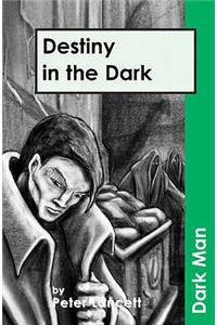 Destiny in the Dark