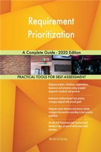 Requirement Prioritization A Complete Guide - 2020 Edition