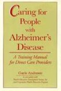 Caring for People with Alzheimers Disease: A Training Manual for