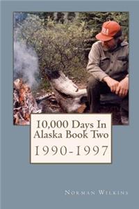 10,000 Days In Alaska Book Two