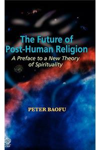 The Future of Post-Human Religion