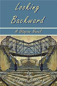 Looking Backward by Edward Bellamy - A Utopian Novel
