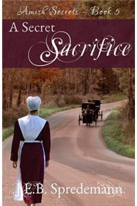 Secret Sacrifice (Amish Secrets - Book 5)