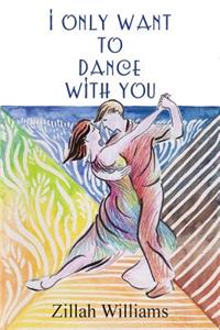 I Only Want to Dance With You