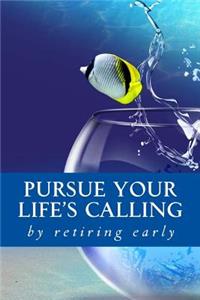 Pursue your Life's Calling