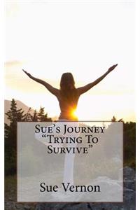 Sue's Journey Trying To Survive Part 2