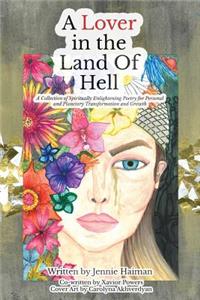 Lover in the Land of Hell: A Collection of Spiritually Enlightening Poetry for Personal and Planetary Transformation and Growth