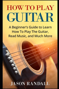 How To Play Guitar