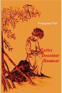 Ecrire, Dessiner, Avancer