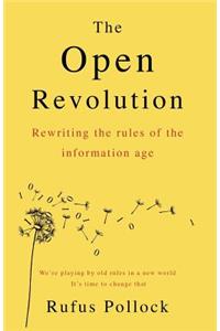 Open Revolution: Rewriting the rules of the information age