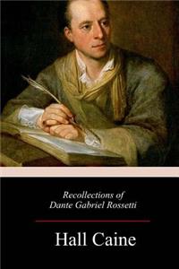 Recollections of Dante Gabriel Rossetti